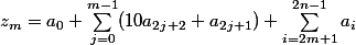 z_m = a_0 + \sum_{j=0}^{m-1}(10a_{2j+2}+a_{2j+1}) + \sum_{i=2m+1}^{2n-1}{a_i}